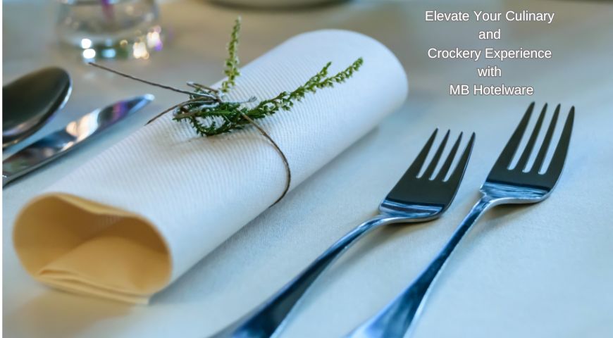 Elevate Your Culinary and Crockery Experience with MB Hotelware